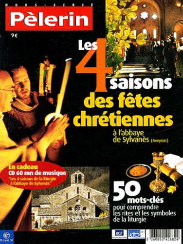 René Poujol et Charles-Eric Hauguel - Pèlerin N° Hors-série : Les 4 saisons des fêtes chrétiennes à l'abbaye de Sylvanes (Aveyron). 1 CD audio