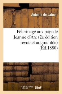  Hachette BNF - Pèlerinage aux pays de Jeanne d'Arc 2e édition revue et augmentée.