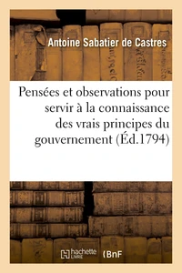 Pensées et observations morales et politiques pour servir à la connaissance des vrais principes