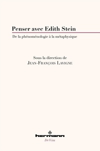 Jean-François Lavigne - Penser avec Edith Stein - De la phénoménologie à la métaphysique.