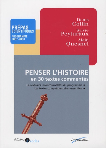 Denis Collin et Sylvie Peyturaux - Penser l'histoire en trente textes commentés.