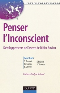 René Kaës - Penser l'Inconscient - Développements de l'oeuvre de Didier Anzieu.