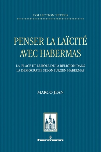 Penser la laïcité avec Habermas. La place et le rôle de la religion dans la démocratie selon Jürgen Habermas