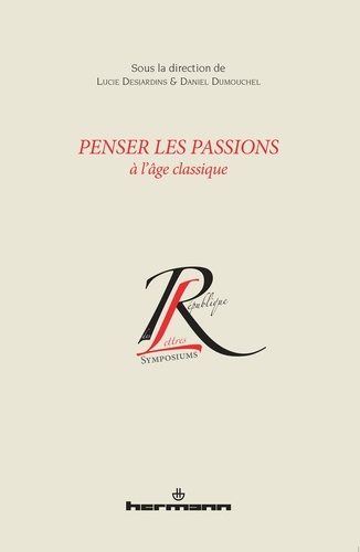 Lucie Desjardins et Daniel Dumouchel - Penser les passions à l'âge classique.