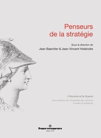 Jean Baechler et Jean-Vincent Holeindre - Penseurs de la stratégie.