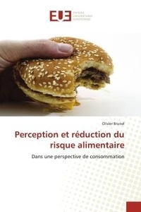 Olivier Brunel - Perception et réduction du risque alimentaire - Dans une perspective de consommation.