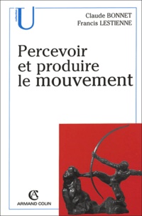 Claude Bonnet et Francis Lestienne - Percevoir et produire le mouvement.