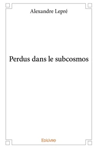 Perdus dans le subcosmos