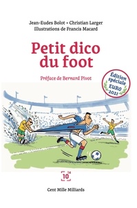 Jean-Eudes Bolot et Christian Larger - Petit dico du foot - Edition spéciale Euro 2021.