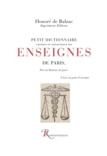 Petit dictionnaire Critique et anecdotique des enseignes de Paris, par un batteur de pavé. A bon vin point d'enseigne