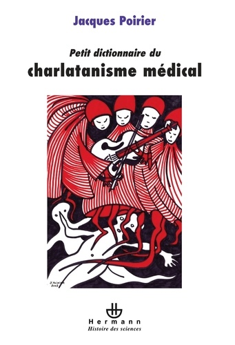 Jacques Poirier - Petit dictionnaire du charlatanisme médical.