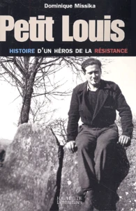 Petit Louis. Histoire d'un héros de la résistance