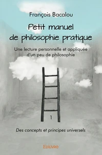 Petit manuel de philosophie pratique