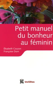Petit manuel du bonheur au féminin