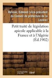 Edmond Reisser - Petit traité de législation apicole applicable à la France et à l'Algérie.