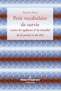 Michel Host - Petit vocabulaire de survie - Contre les agélastes et la timidité de la pensée et du dire.