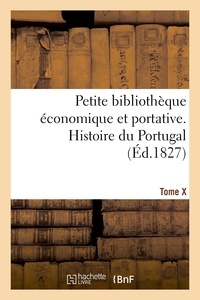  XXX - Petite bibliothèque économique et portative. Tome X. Histoire du Portugal - ou Collection de résumés sur l'histoire et les sciences.