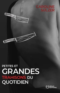 Petites et grandes trahisons du quotidien
