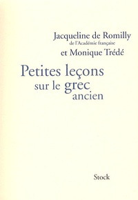 Jacqueline de Romilly et Monique Trédé-Boulmer - Petites leçons sur le grec ancien.