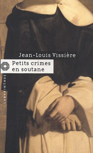 Jean-Louis Vissière - Petits crimes en soutane.