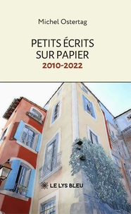 Petits écrits sur papier : 2010-2022