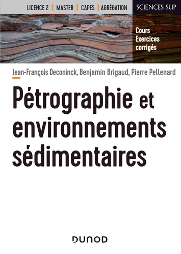 Jean-François Deconinck et Jacques Brigaud - Pétrographie et environnements sédimentaires - Cours et exercices corrigés.