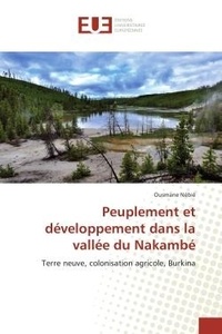 Ousmane Nebié - Peuplement et developpement dans la vallee du Nakambe - Terre neuve, colonisation agricole, Burkina.