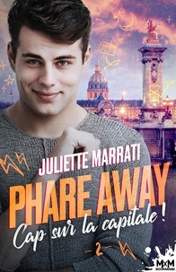 Juliette Marrati - Phare Away Tome 2 : Cap sur la capitale.