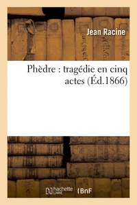 Phèdre : tragédie en cinq actes (Éd.1866)