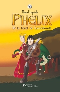 Marcel Lapointe - Phélix et la forêt de Lancelande.