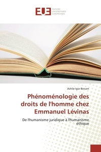 Achile Igor Benam - Phénoménologie des droits de l'homme chez Emmanuel Lévinas.