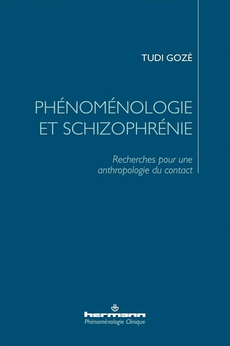 Phénoménologie et Schizophrénie. Recherches pour une anthropologie du contact