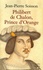 Philibert de Chalon. Prince d'Orange
