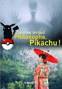 Caroline Giraud - Philosophe, Pikachu !.