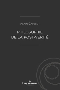 Alain Cambier - Philosophie de la post-vérité.