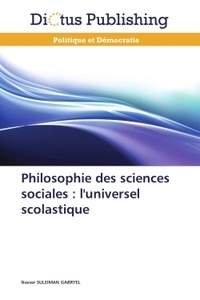 Nasser Suleiman Gabryel - Philosophie des sciences sociales : l'universel scolastique.