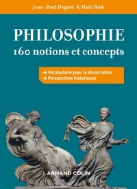 Jean-Paul Doguet et Hadi Rizk - Philosophie - 160 notions et concepts.