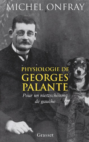 Physiologie de Georges Palante.. Pour un nietzschéisme de gauche