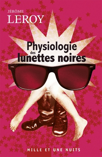 Jérôme Leroy - Physiologie des lunettes noires.
