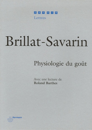 Jean-Anthelme Brillat-Savarin et Roland Barthes - Physiologie du goût.