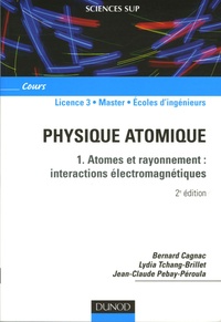 Bernard Cagnac et Lydia Tchang-Brillet - Physique atomique - Atomes et rayonnement : interactions électromagnétiques.