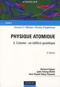 Bernard Cagnac et Lydia Tchang-Brillet - Physique atomique - Tome 2, l'atome : un édifice quantique.