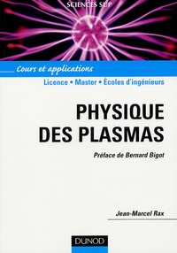 Marcel Rax - Physique des plasmas - Cours et applications.