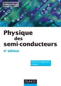 Christian Ngô et Hélène Ngô - Physique des semi-conducteurs - Cours et exercices corrigés.