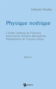 Physique noétique - Tome 1