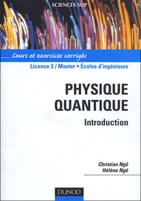 Christian Ngô et Hélène Ngô - Physique quantique - Cours et exercices corrigés.