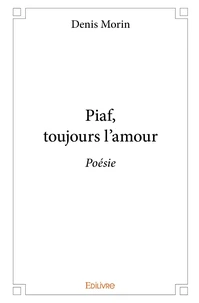 Piaf, toujours l'amour