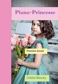 Colette Mourey - Piano-Princesse - Première Année.
