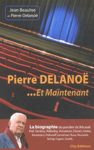 Jean Beaulne et Pierre Delanoë - Pierre Delanoé.. - Et maintenant.
