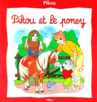 Bernard Giroud et Nicole Baron - Pikou  : Pikou et le poney.